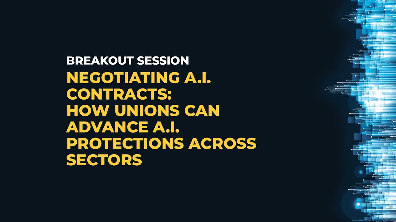 Negotiating A.I. Contracts - How Unions Can Advance AI.. Protections Across Sectors video thumbnail