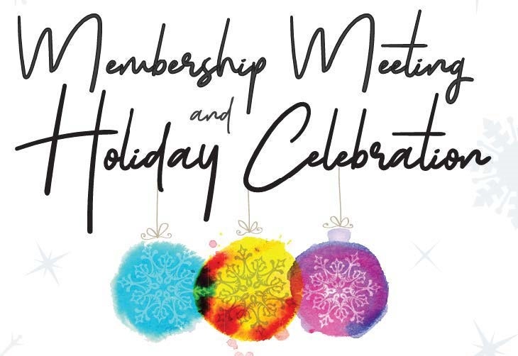 Illustration with the text Membership Meeting and Holiday Celebration over a trifecta of festive ornaments.