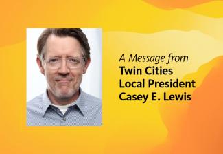 A Message From Twin Cities Local President Casey E. Lewis